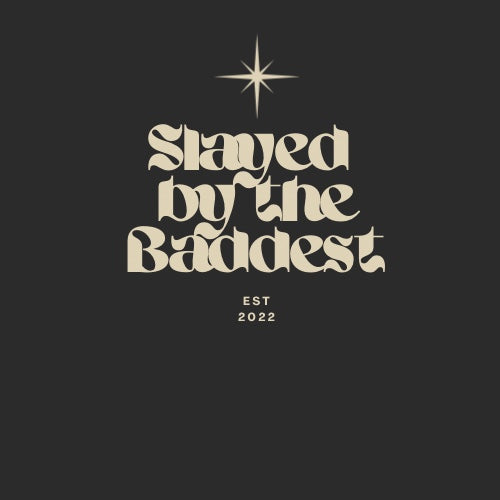 Slayedbythebaddest